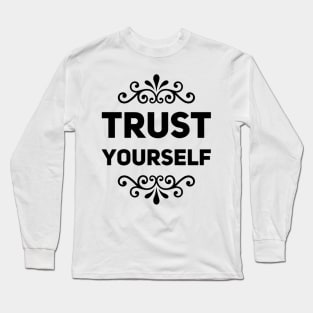 trust yourself Long Sleeve T-Shirt